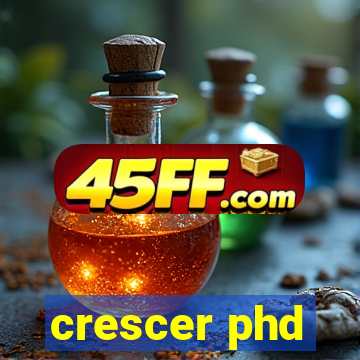 crescer phd